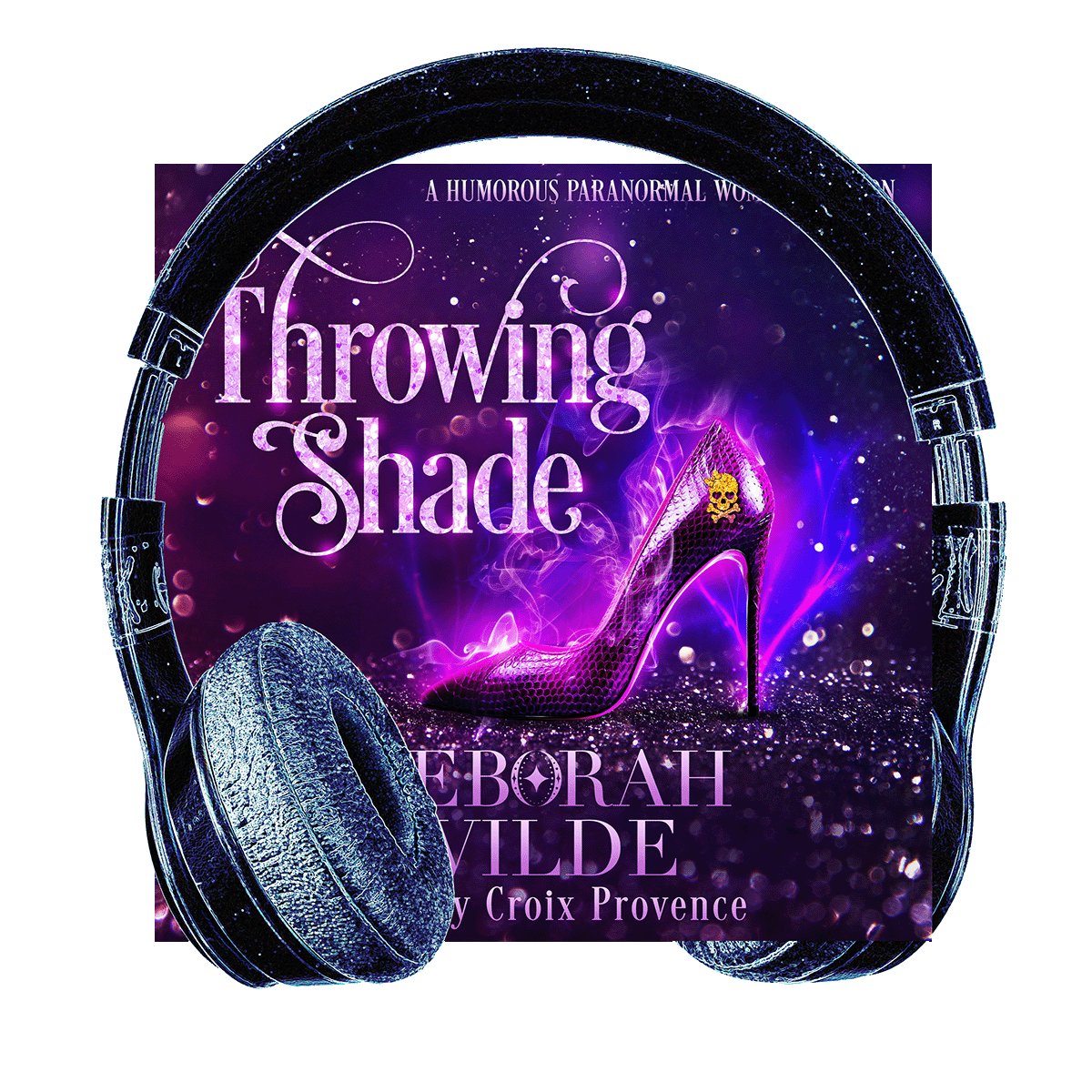 Headphones surround audiobook cover for "Throwing Shade", by Deborah Wilde. Read by Croix Provence.