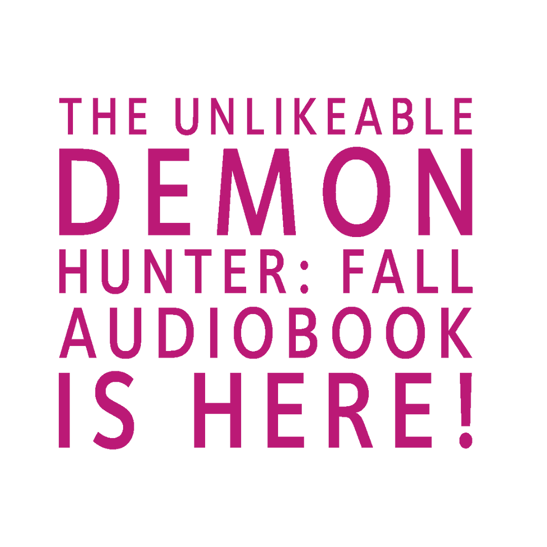 The Unlikeable Demon Hunter: Fall Audiobook is Here!