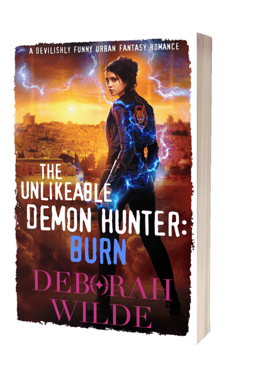 The Unlikeable Demon Hunter:Burn, a funny, sexy, urban fantasy from Deborah Wilde.