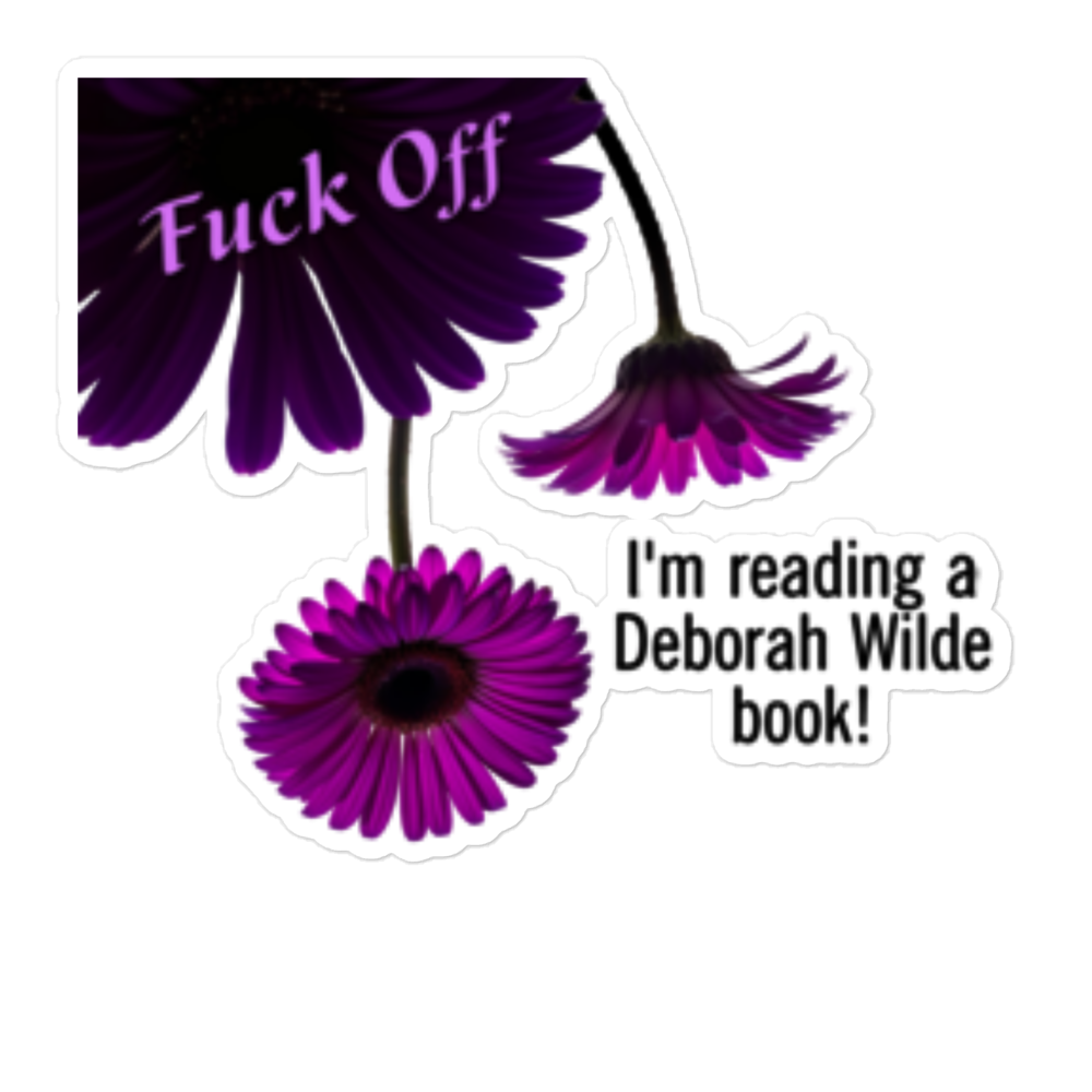 Kiss cut sticker with purple daisies and the text "Fuck off. I'm reading a Deborah Wilde book!