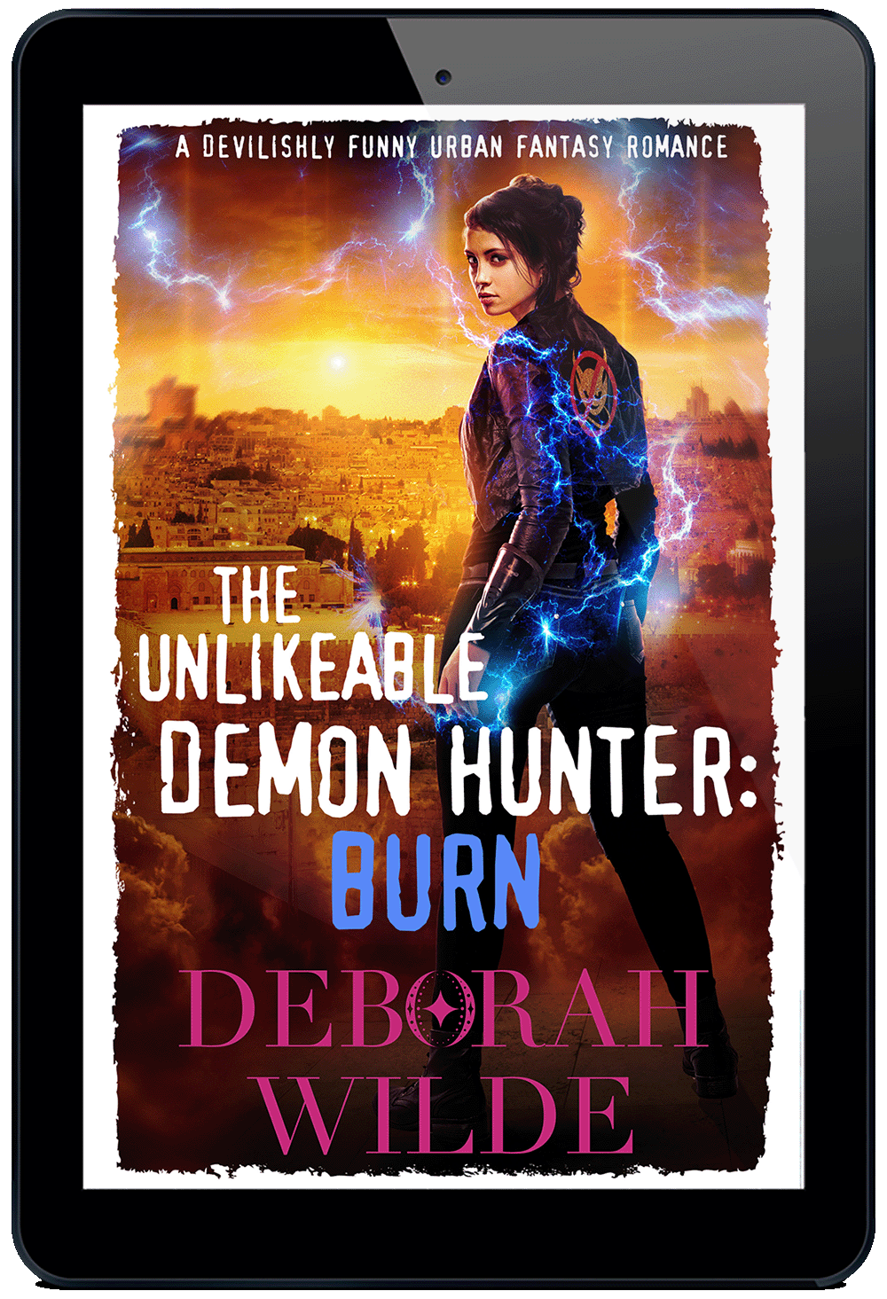 Unlikeable Demon Hunter: Burn. A devilishly funny urban fantasy romance by Deborah Wilde.