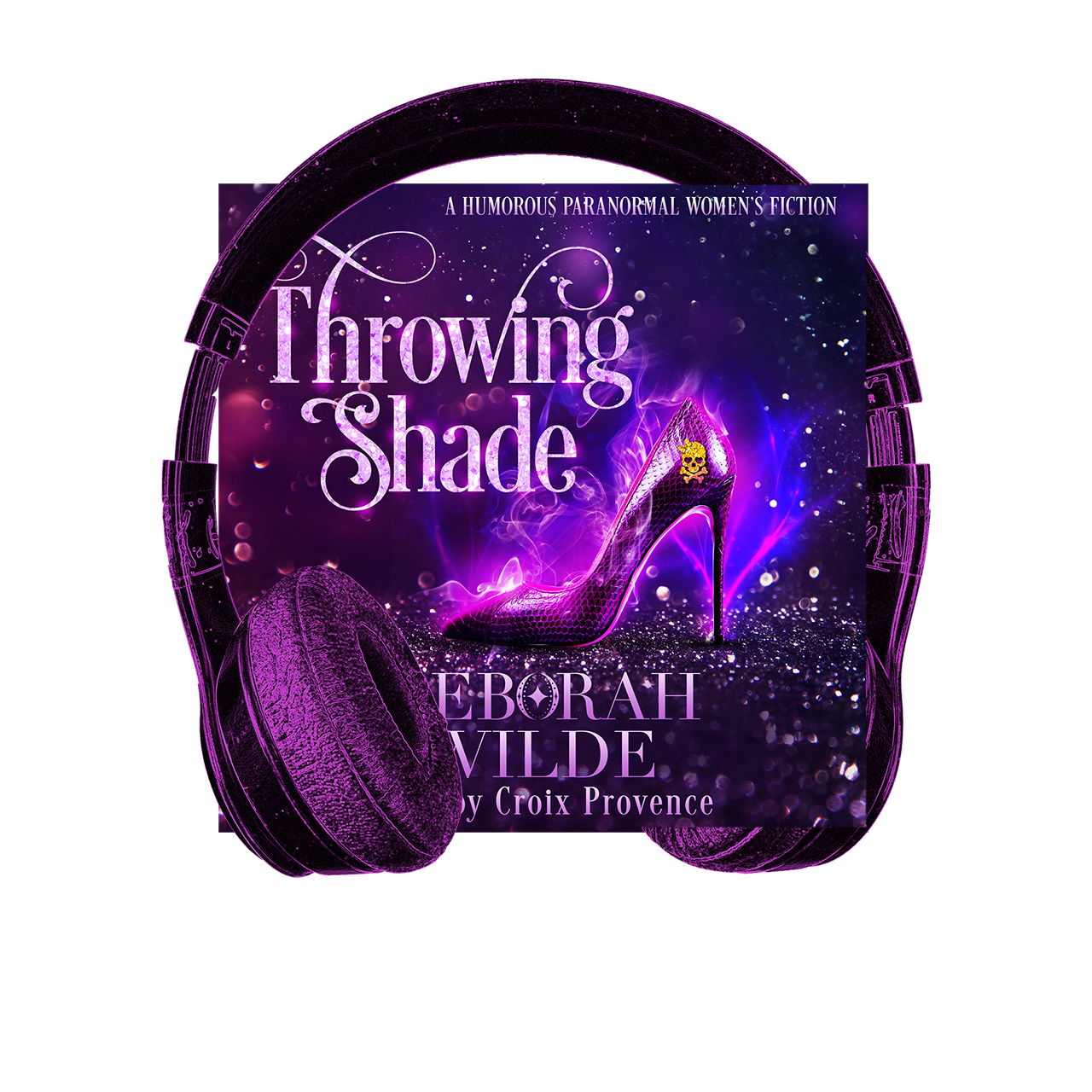 Throwing Shade, a funny, sexy, urban fantasy audiobook by Deborah Wilde. Read by Croix Provence.