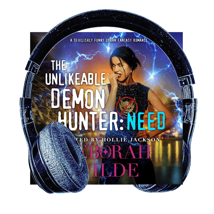 Audiobook cover for "The Unlikeable Demon Hunter: Need" by Deborah Wilde. Headphones wrap image of woman with a sparkly black tank top with a "no demons" logo.