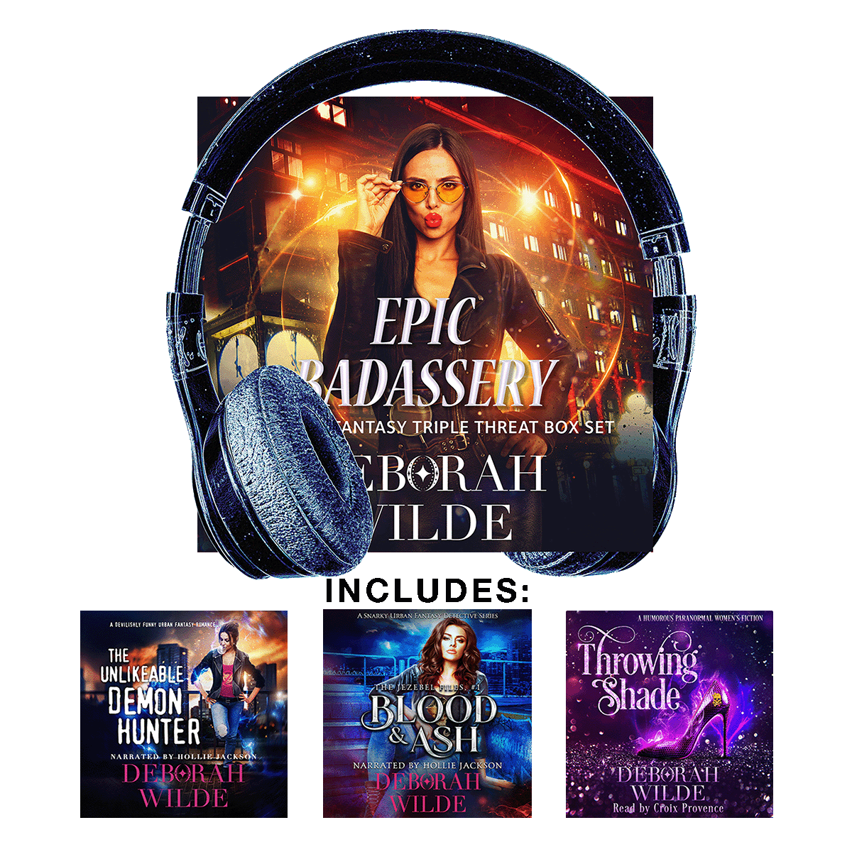 Audiobook cover of the "Epic Badassery" bundle by Deborah Wilde.  Headphones and a "50% off" sticker surround a woman in a leather jacket with puckered lips in front of a Vancouver building at night. Covers for 
"The Unlikeable Demon Hunter", "Blood & Ash", and "Throwing Shade" line the bottom.